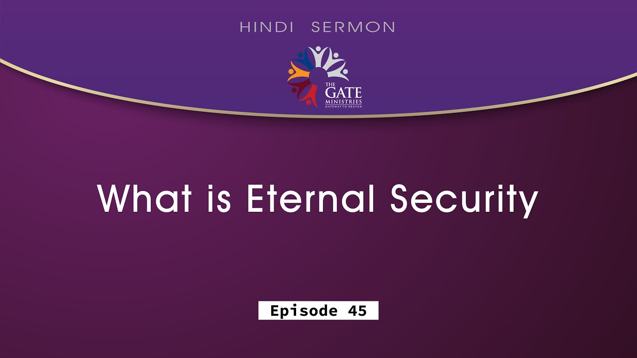 ep-45-what-is-eternal-security-hindi-sermon-2023-the-gate